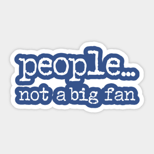 People Not a Big Fan 2 Sticker